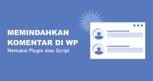 5 Cara Memindahkan Komentar WordPress (Teruji!)