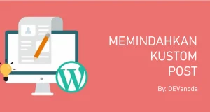 Cara Memindahkan Post ke Custom Post dan Sebaliknya