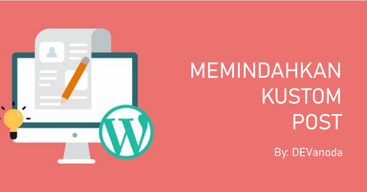 Cara Memindahkan Post ke Custom Post dan Sebaliknya