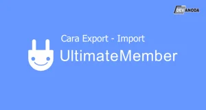 Cara Memindahkan Ultimate Member ke Situs Lain